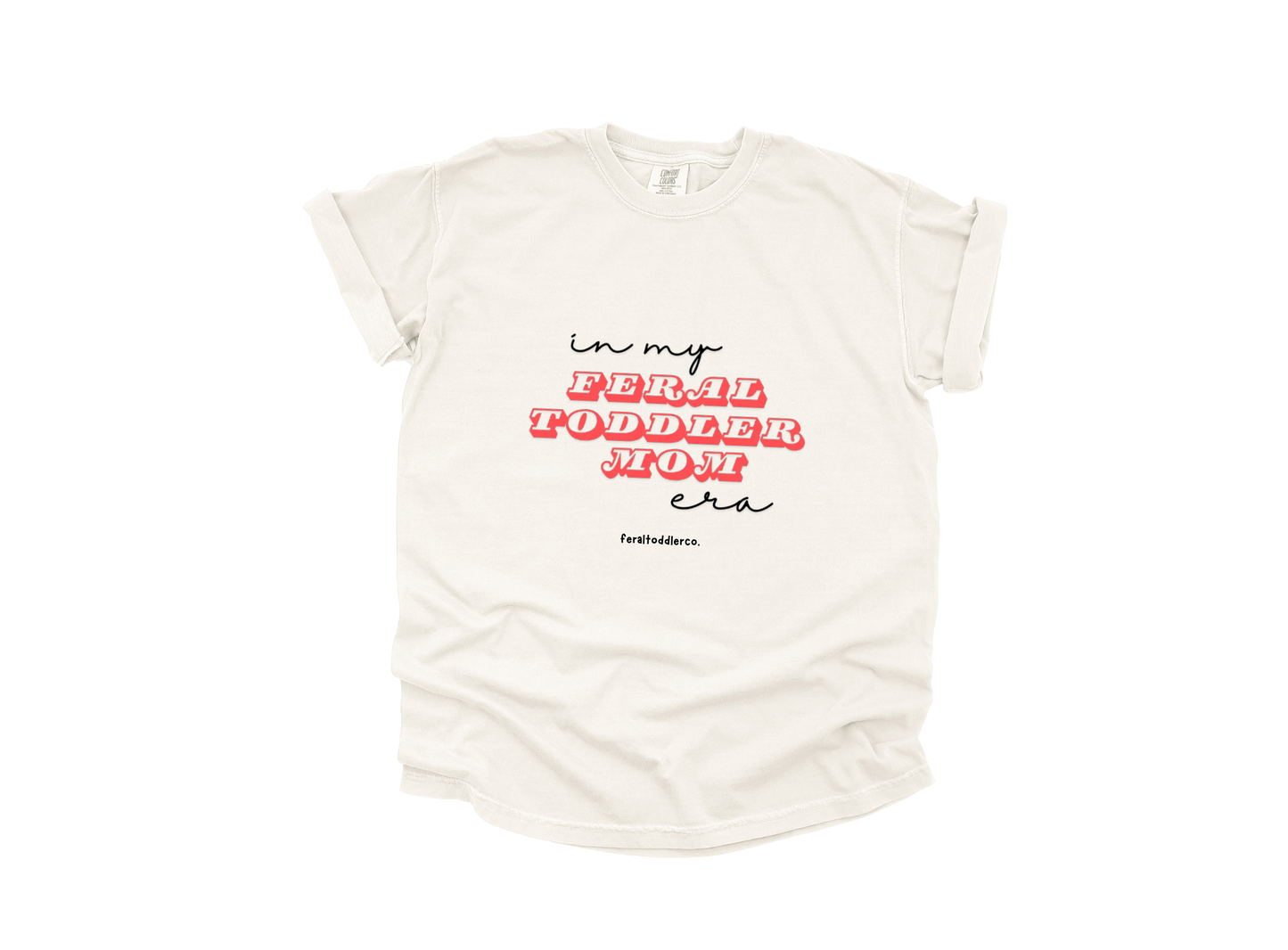 "In My Feral Toddler Mom Era" T-Shirt