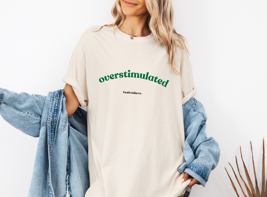 "Overstimulated" T-Shirt