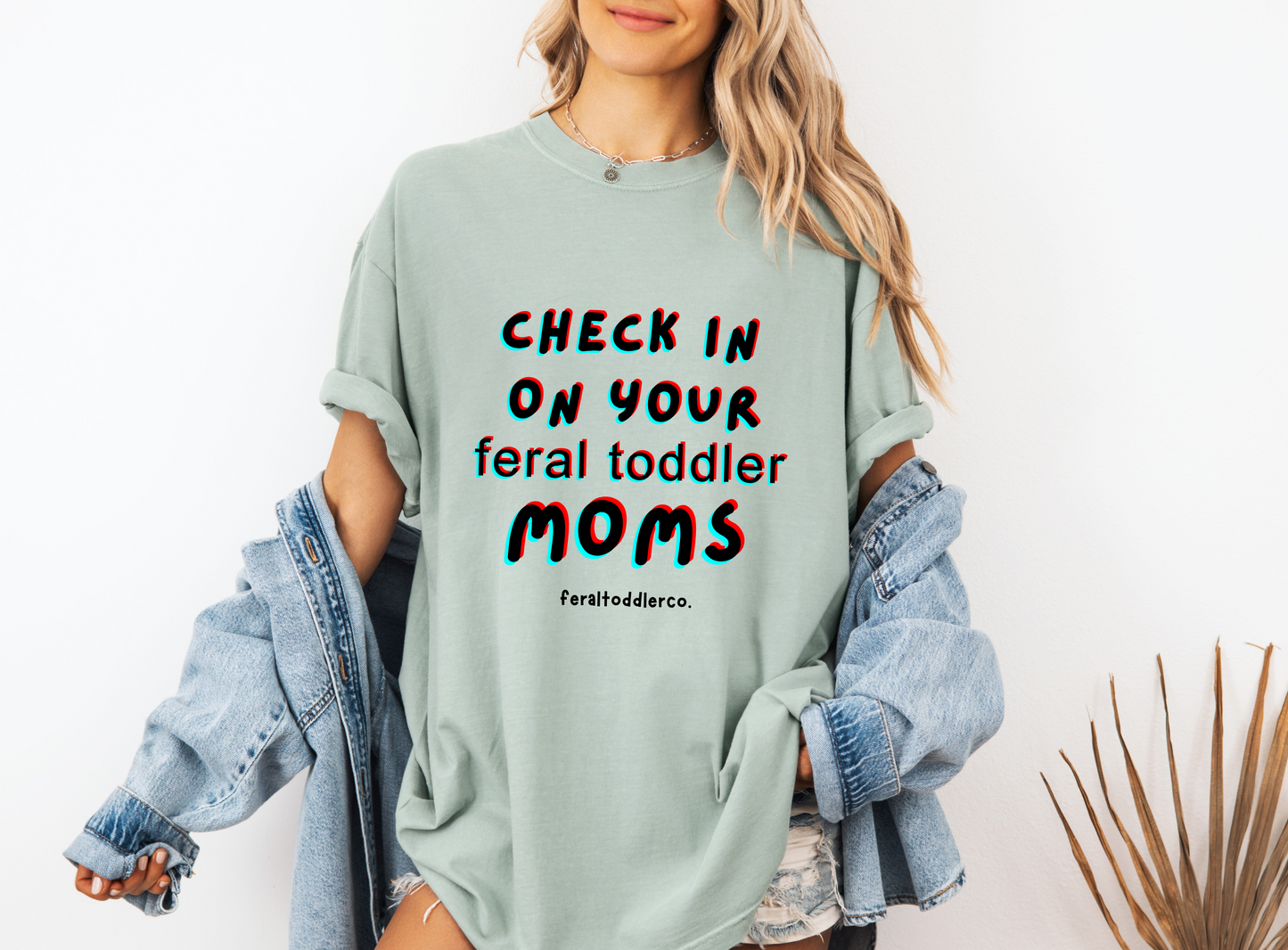 "Check In On Your Feral Toddler Moms" T-Shirt