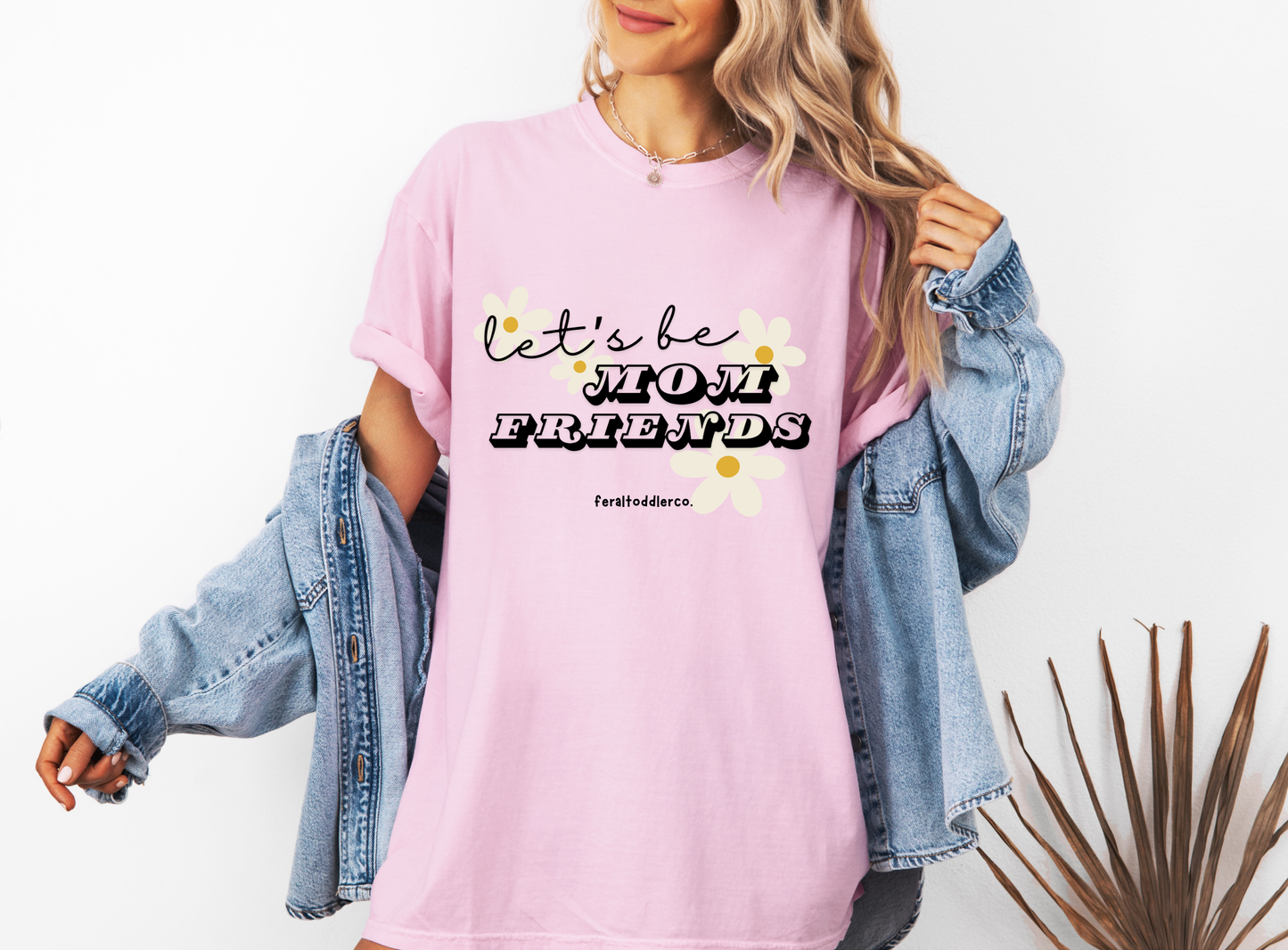 "Let's Be Mom Friends" T-Shirt