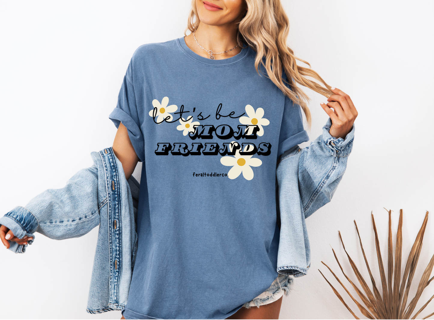 "Let's Be Mom Friends" T-Shirt