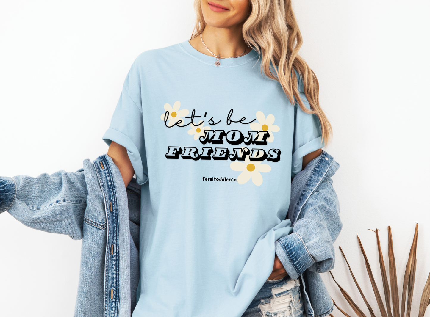 "Let's Be Mom Friends" T-Shirt