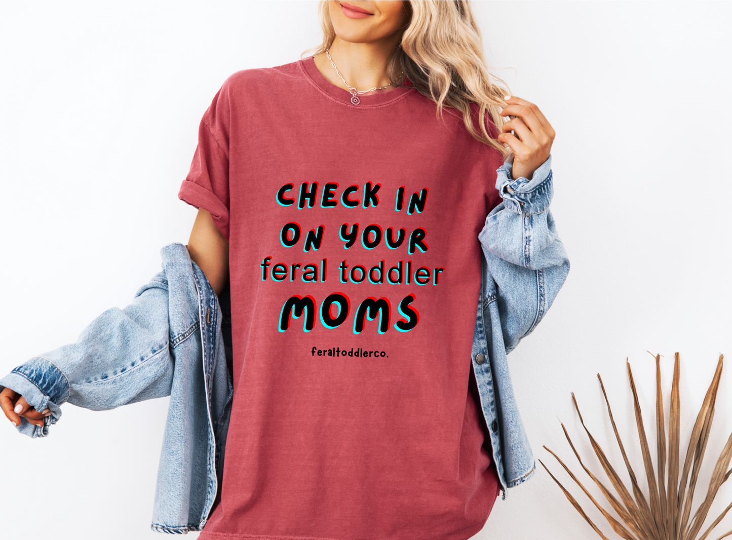 "Check In On Your Feral Toddler Moms" T-Shirt