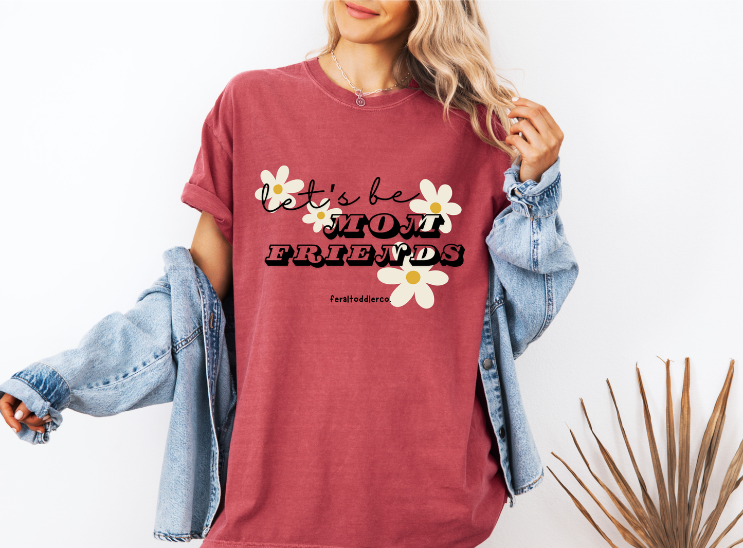 "Let's Be Mom Friends" T-Shirt