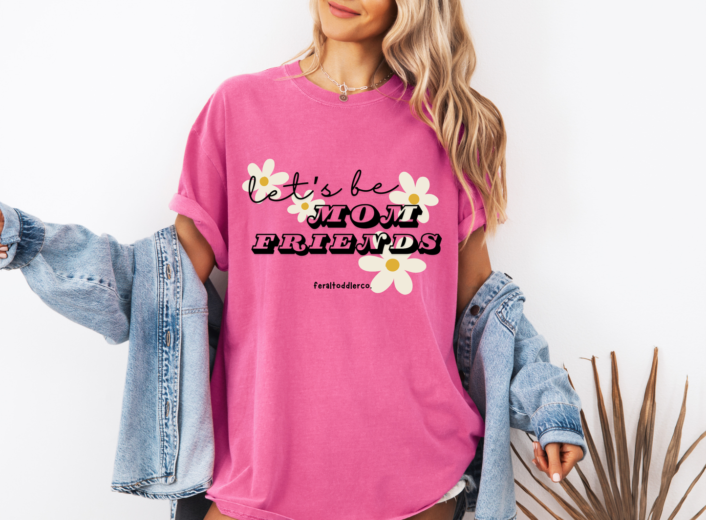 "Let's Be Mom Friends" T-Shirt