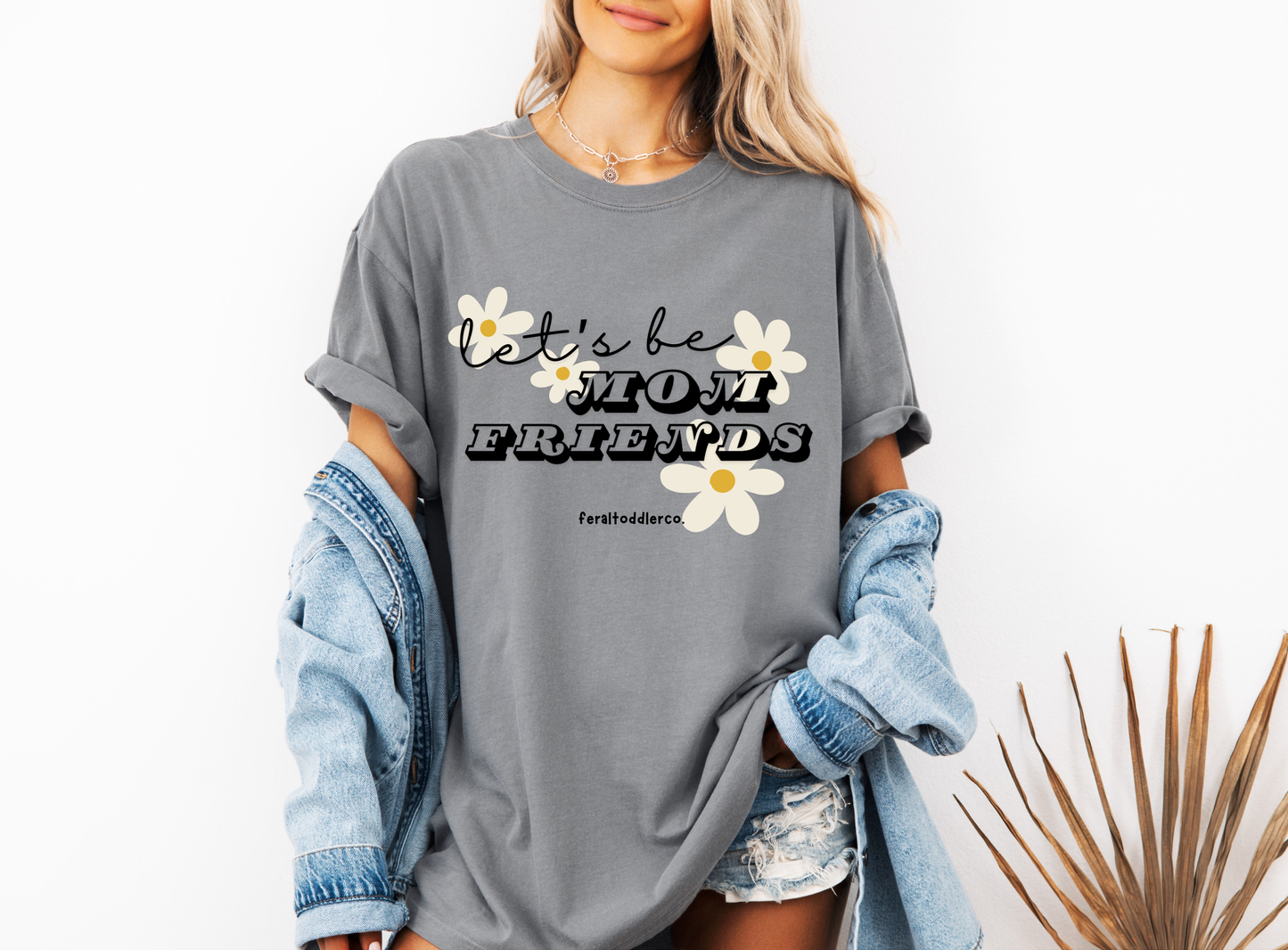 "Let's Be Mom Friends" T-Shirt