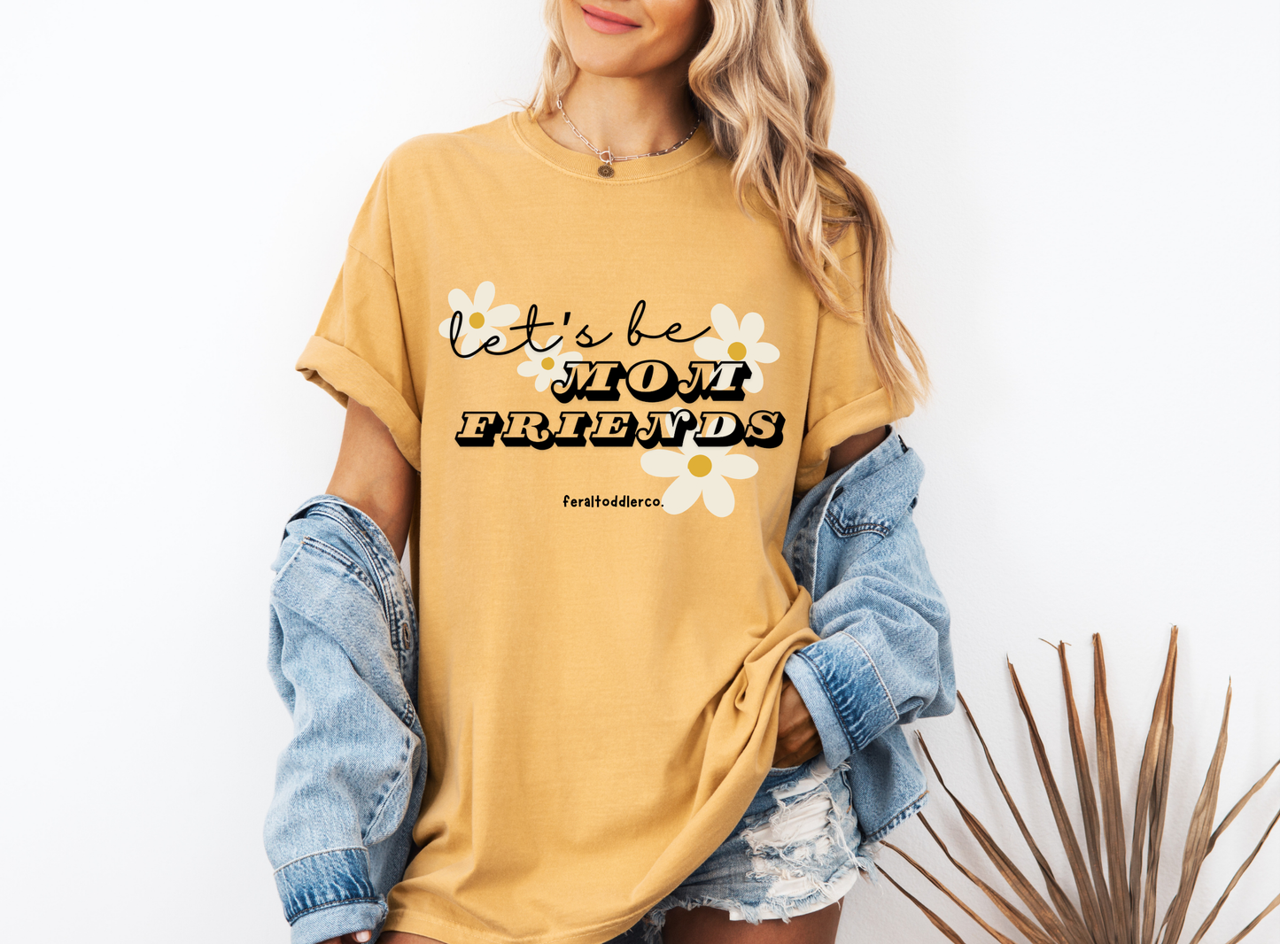 "Let's Be Mom Friends" T-Shirt