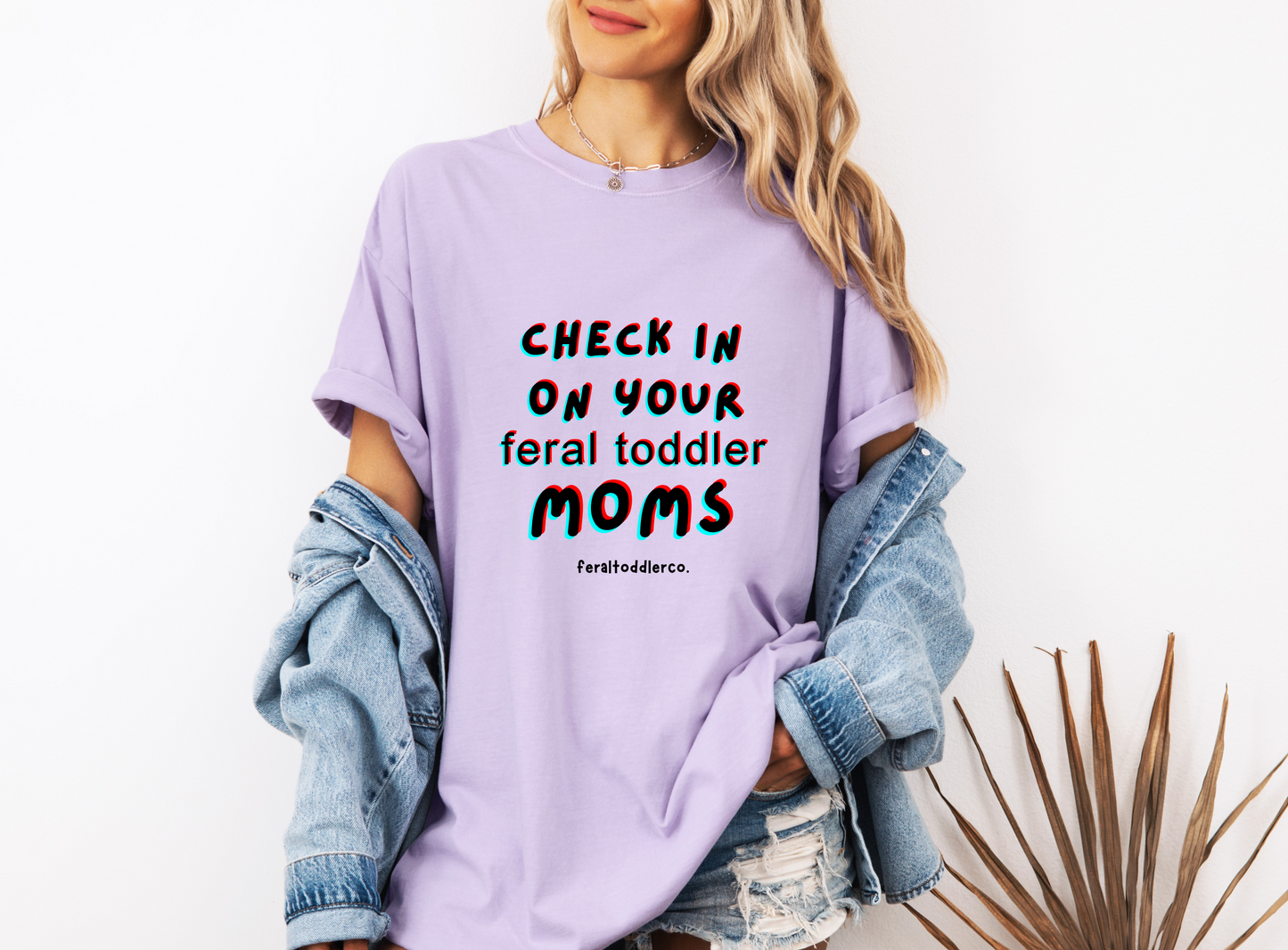 "Check In On Your Feral Toddler Moms" T-Shirt