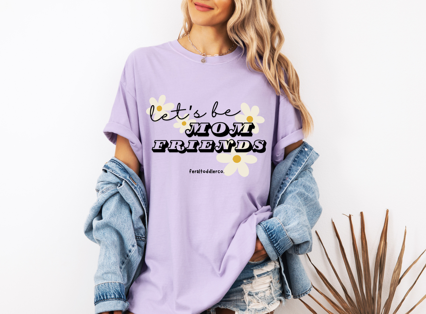 "Let's Be Mom Friends" T-Shirt