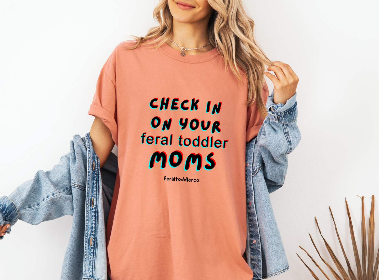 "Check In On Your Feral Toddler Moms" T-Shirt