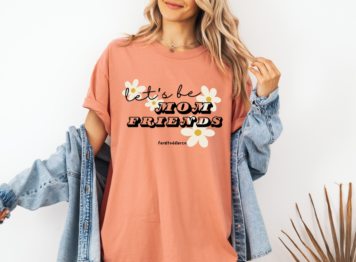 "Let's Be Mom Friends" T-Shirt