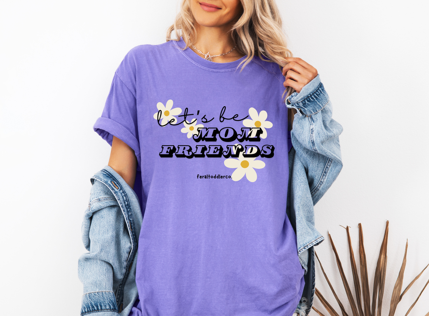 "Let's Be Mom Friends" T-Shirt