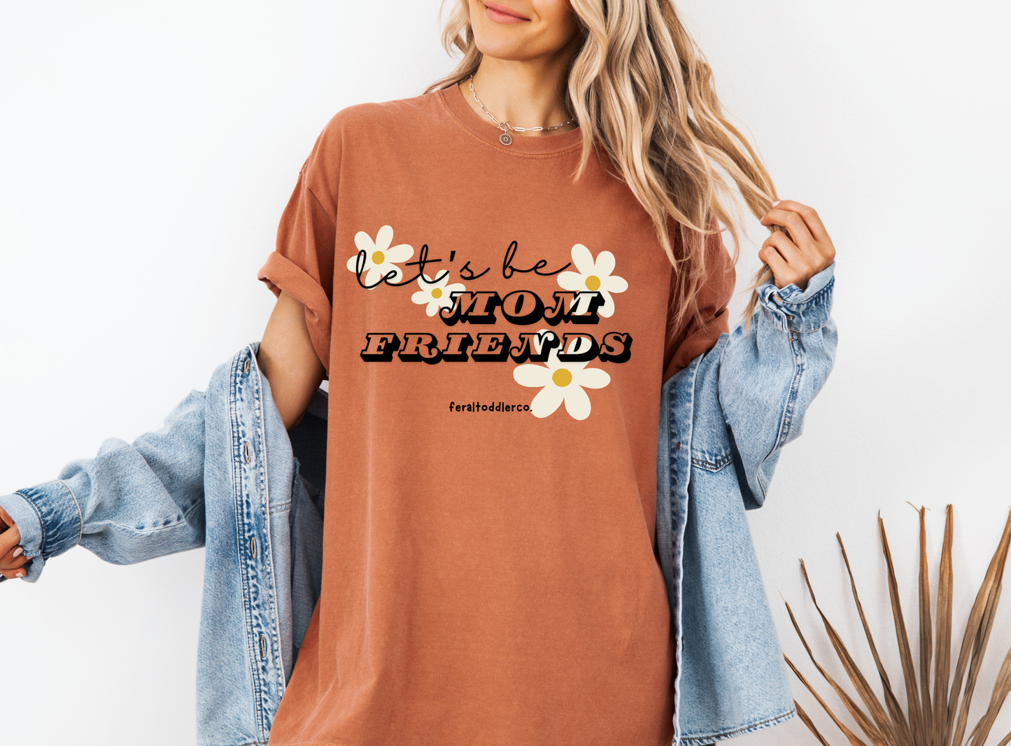 "Let's Be Mom Friends" T-Shirt