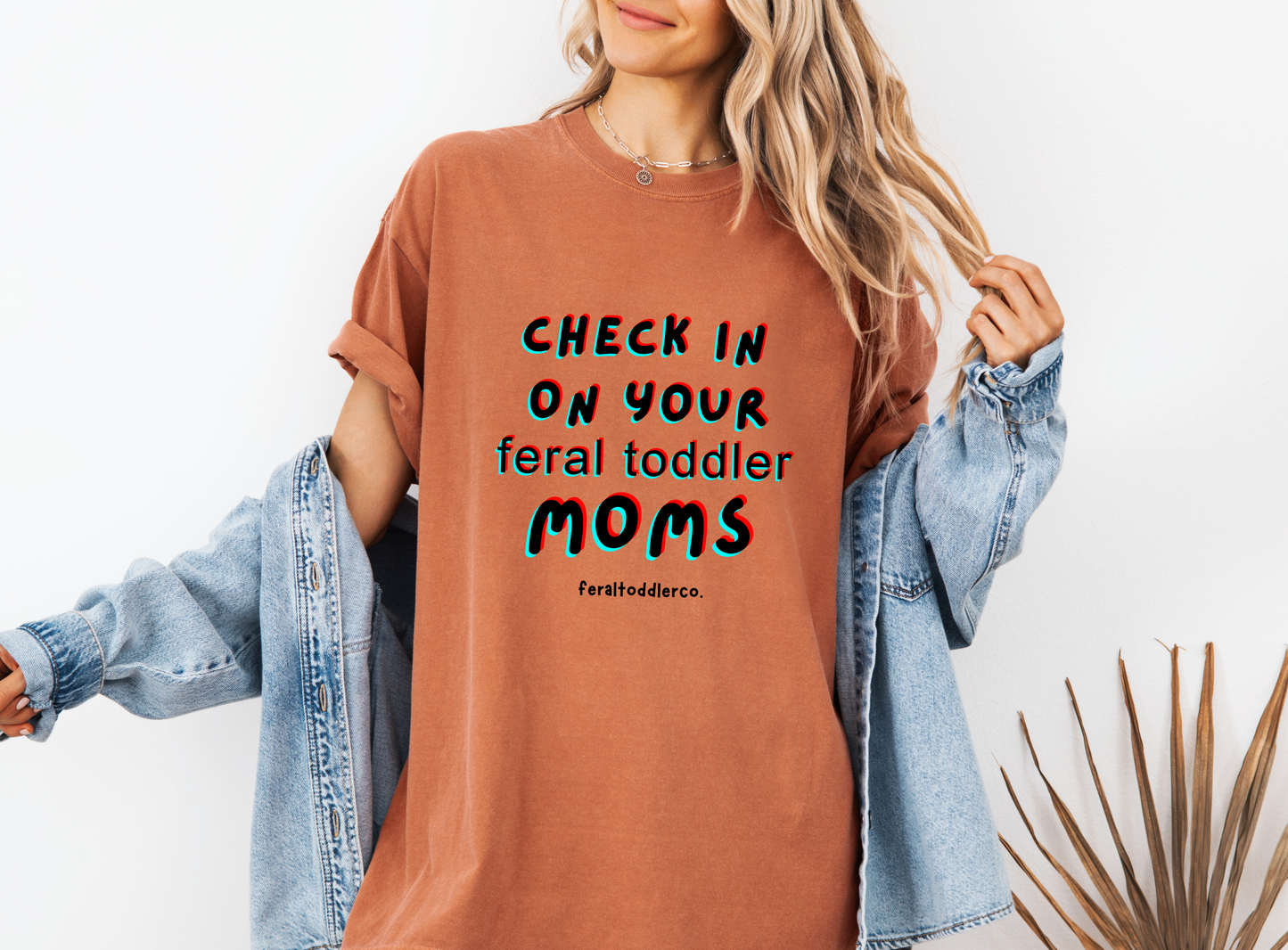 "Check In On Your Feral Toddler Moms" T-Shirt